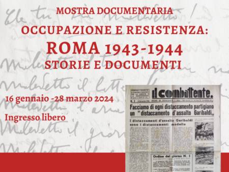 “Occupazione e Resistenza: Roma 1943-1944 Storie e documenti” a Roma la mostra documentaria dell’Archivio di Stato di Roma